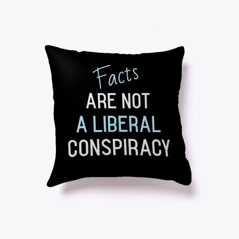 Facts Are Not a Liberal Conspiracy