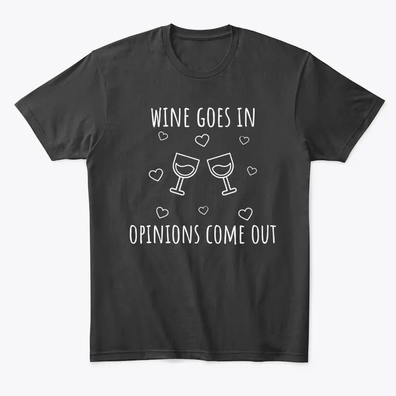 Wine Goes In, Opinions Come Out